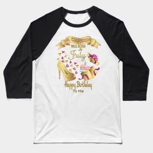 A Queen Was Born In July Happy Birthday To Me Baseball T-Shirt